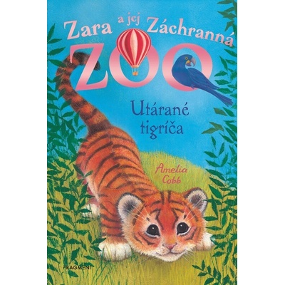 Zara a jej Záchranná zoo - Utárané tigríča - Amelia Cobb