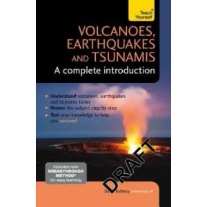 Volcanoes, Earthquakes and Tsunamis: A Complete Introduction: Teach Yourself | David A. Rothery (2015)