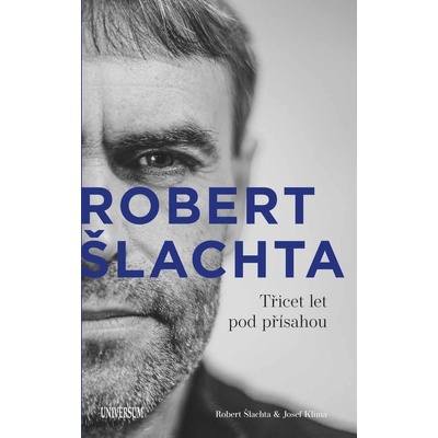 Robert Šlachta - Třicet let pod přísahou - Josef Klíma, Robert Šlachta CZ