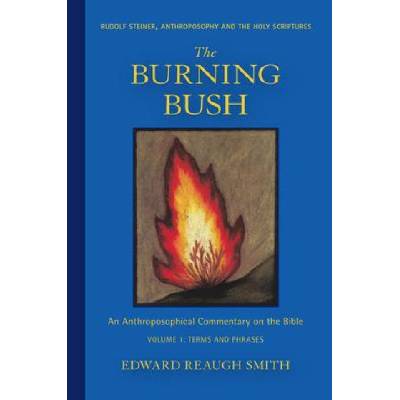 The Burning Bush: Rudolf Steiner, Anthroposophy, and the Holy Scriptures: Terms & Phrases | Edward Reaugh Smith