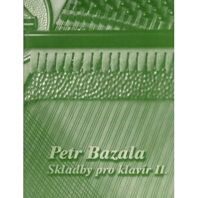 Skladby pre klavír II od Petra Bazaly 11 skladieb pre klavír