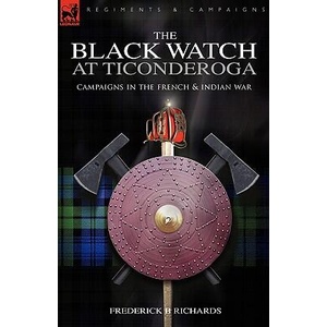 Black Watch at Ticonderoga | Frederick B Richards (ISBN: 9781846772856)