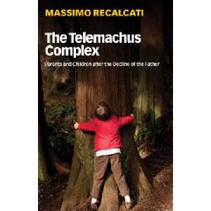 Telemachus Complex - Parents and Children after the Decline of the Father | Massimo Recalcati (ISBN: 9781509531721)
