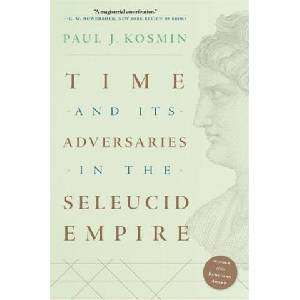 Time and Its Adversaries in the Seleucid Empire (ISBN: 9780674271227)