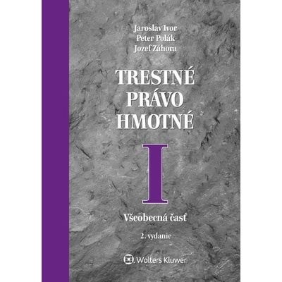 Trestné právo hmotné I - Jaroslav Ivor; Peter Polák; Jozef Záhora