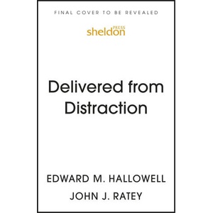 Delivered from Distraction | Edward M. Hallowell, John J. Ratey (2023)