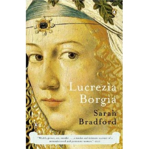 Lucrezia Borgia: Life, Love, and Death in Renaissance Italy | Sarah Bradford (ISBN: 9780143035954)