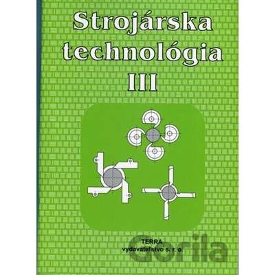 Strojárska technológia III.