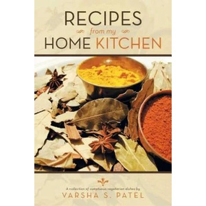 Recipes from My Home Kitchen | Varsha S Patel (ISBN: 9781483638805)