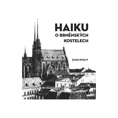 Haiku o brněnských kostelech - Šimon Ryšavý