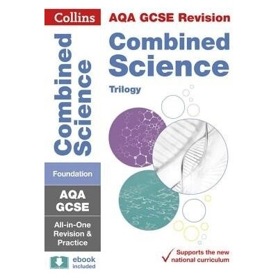 Collins GCSE Revision and Practice: New 2016 Curriculum - Aqa GCSE Combined Science Trilogy Foundation Tier: All-In-One Revision and Practice
