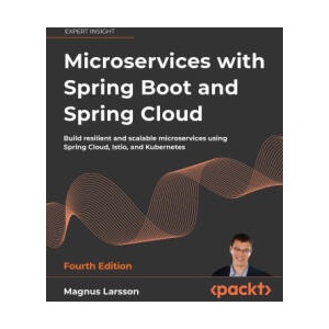 Microservices with Spring Boot and Spring Cloud - Fourth Edition | Magnus Larsson (ISBN: 9781805801276)