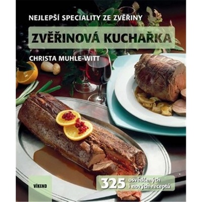 Zvěřinová kuchařka - 325 osvědčených i nových receptů - Muhle-Witt Christa