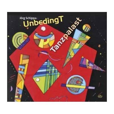 Jörg Schippas Unbedingt - Tanzpalast CD