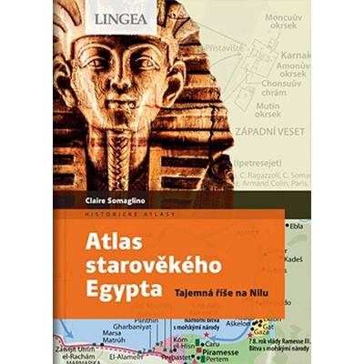 Atlas starověkého Egypta: Tajemná říše na Nilu