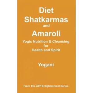 Diet, Shatkarmas and Amaroli - Yogic Nutrition & Cleansing for Health and Spirit | Yogani (ISBN: 9780978649647)