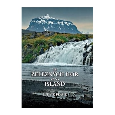 Ze Železných hor až na Island - Ludvík Plášil