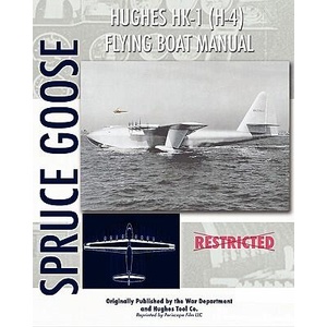 Hughes HK-1 (H-4) Flying Boat Manual | Hughes Tool Company, War Department (ISBN: 9781935327783)