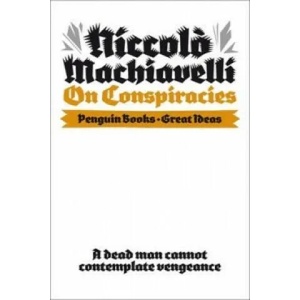 On Conspiracies | Niccolo Machiavelli (2010)