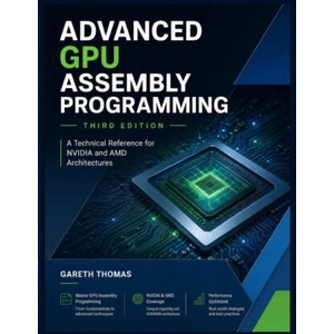 Advanced GPU Assembly Programming Third Edition | Gareth Thomas (2026)