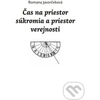 Čas na priestor súkromia a priestor verejnosti - Romana Javorčeková