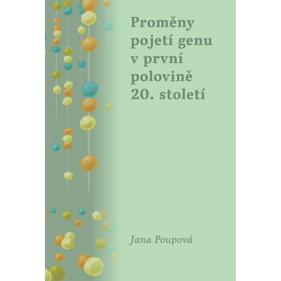 Proměny pojetí genu v první polovině 20. století - Jana Poupová