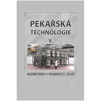 Pekařská technologie V – Moderní trendy v pekárenství