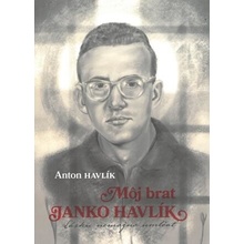 Môj brat Janko Havlík - Havlík Anton