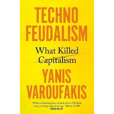 Techno-Feudalism - Yanis Varoufakis