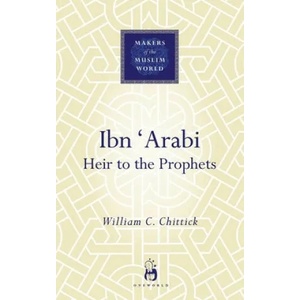 Ibn 'Arabi | William C Chittick (ISBN: 9781851683871)