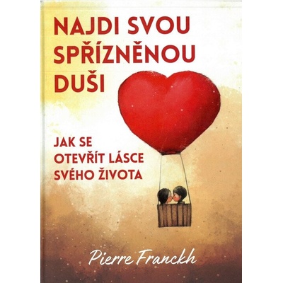 Najdi svou spřízněnou duši – Jak se otevřít lásce svého života