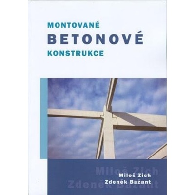 Montované betonové konstrukce - Miloš Zich