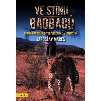 Ve stínu baobabů. Afrika čarodějů, divokých zvířat a tajemství - Jaroslav Mareš