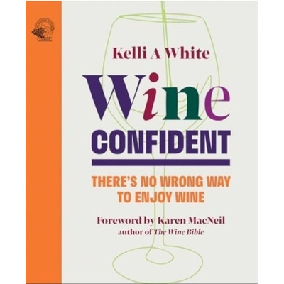 Wine Confident, There's No Wrong Way to Enjoy Wine ACADEMIE DU VIN LIBRARY LIMITED