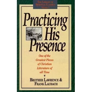 Practicing His Presence | Brother Lawrence, Frank C. Laubach, Gene Edwards (ISBN: 9780940232013)