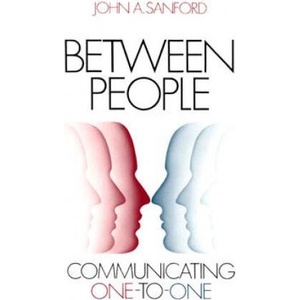 Between People: Communicating One-To-One | John A. Sanford (1988)