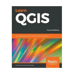 Learn QGIS | Andrew Cutts, Anita Graser (ISBN: 9781788997423)