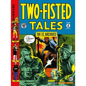 The EC Archives: Two-Fisted Tales Volume 4 | Jack Davis, Reed Crandall, John Severin, Carlos Badilla (ISBN: 9781506751726)