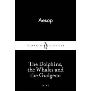 Dolphins, the Whales and the Gudgeon | Aesop (ISBN: 9780141398433)