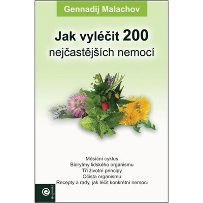 Jak vyléčit 200 nejčastejších nemocí - Malachov Gennadij P.