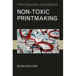 Non-toxic Printmaking | Mark Graver (ISBN: 9781789940206)