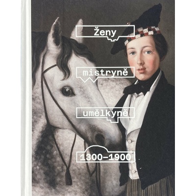 Ženy, mistryně, umělkyně 1300 - 1900 | Olga Kotková (ed.)