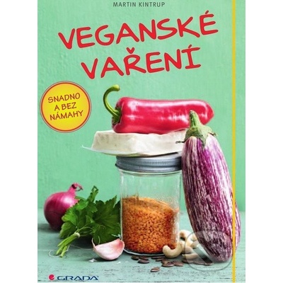 Veganské vaření snadno a bez námahy - Martin Kintrup - Kniha