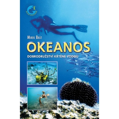 Okeanos - Dobrodružství křtěné vodou - Mirek Brát