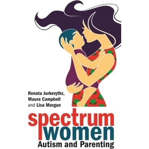 Spectrum Women-Autism and Parenting | JESSICA KINGSLEY PUB (ISBN: 9781787752948)
