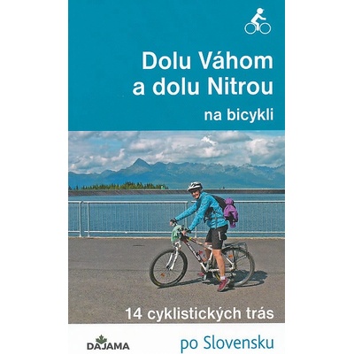 Dolu Váhom a dolu Nitrou na bicykli - Eva Dučaiová