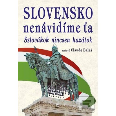 Slovensko nenávidíme ťa