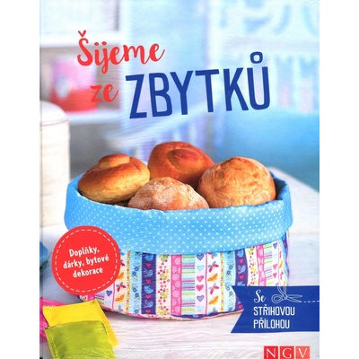 Šijeme ze zbytků - doplňky, dárky, bytové dekorace