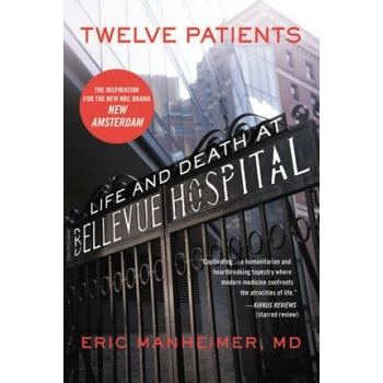 Twelve Patients: Life and Death at Bellevue Hospital Manheimer EricPaperback