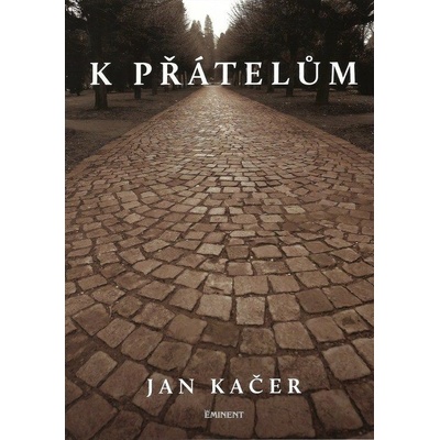 K přátelům - Jan Kačer